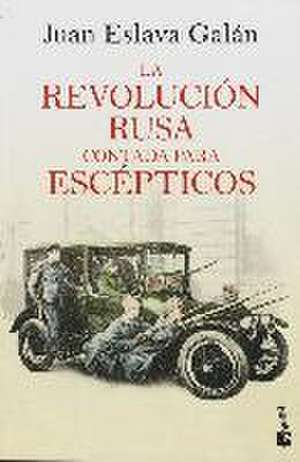 La revolución rusa contada para escépticos de Juan Eslava Galán