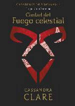 Ciudad del Fuego celestial : la pasión arde eterna de Cassandra Clare