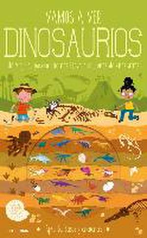 Vamos a ver dinosaurios : un viaje al pasado que nos lleva a millones de años atrás de Timothy Knapman