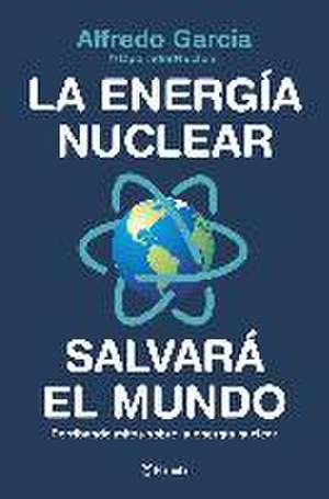 La energía nuclear salvará el mundo : derribando mitos sobre la energía nuclear de @OperadorNuclear