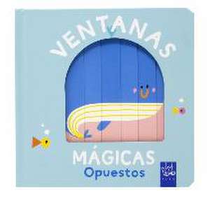 Ventanas mágicas : opuestos de Yoyo . . . [et al.