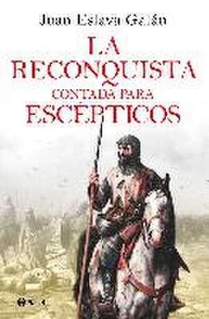 La Reconquista contada para escépticos