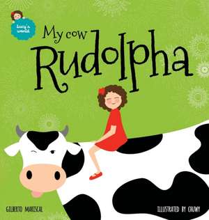 My cow Rudolpha de Gilberto Mariscal