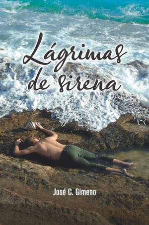 Lágrimas de Sirena de José Carlos Gimeno Hurtado