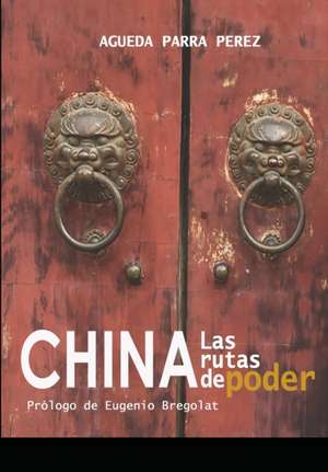 China, las rutas de poder de Agueda Parra Perez