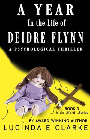 A Year in The Life of Deidre Flynn de Lucinda E. Clarke