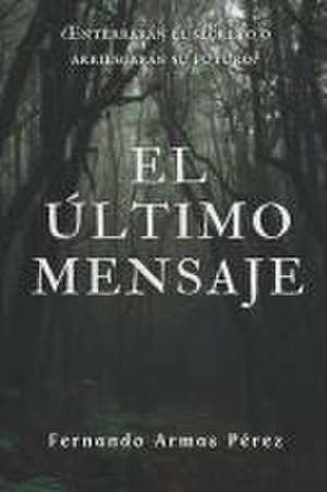 El último mensaje de Fernando Armas Pérez