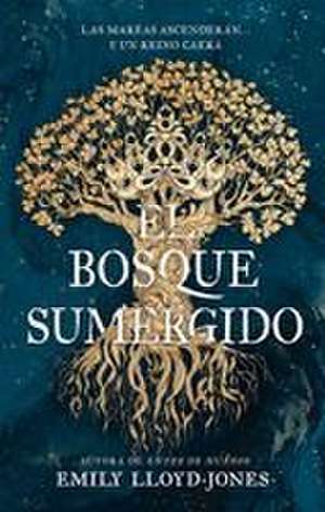 El Bosque Sumergido de Emily Lloyd-Jones