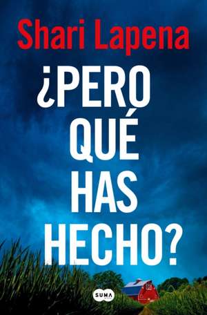 ¿Pero Qué Has Hecho?/ What Have You Done? de Shari Lapena