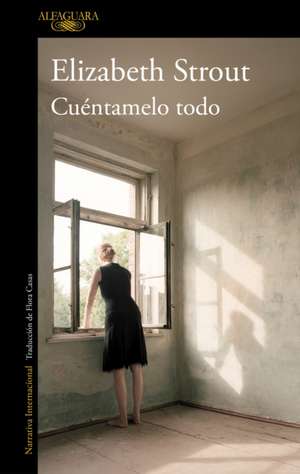 Cuéntamelo Todo / Tell Me Everything de Elizabeth Strout