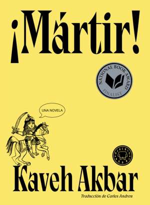 ¡Mártir! / Martyr! de Kaveh Akbar