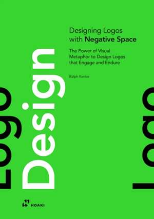 Designing Logos With Negative Spaces de Ralph Kenke