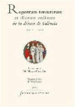 "Regestrum tonsurarum et aliorum ordinum" de la diòcesi de València : 1402-1421 de María Milagros Cárcel Ortí