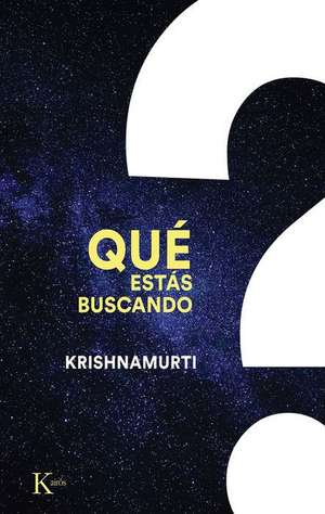 Qué Estás Buscando de Jiddu Krishnamurti