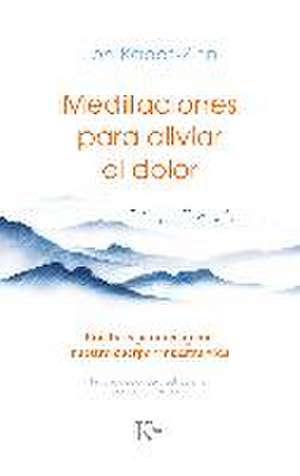 Meditaciones Para Aliviar El Dolor / Meditations to Relieve Pain de Jon Kabat-Zinn