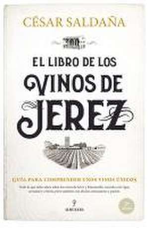 Libro de Los Vinos de Jerez, El -V2* de Cesar Saldana Sanchez