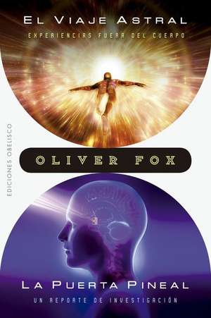 Viaje Astral, El / La Puerta Pineal de Oliver Fox