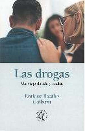 Las drogas : un viaje de ida y vuelta de Enrique Bazako Goiburu