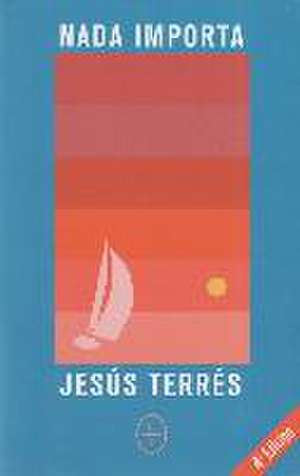 Nada importa de Jesús Terrés