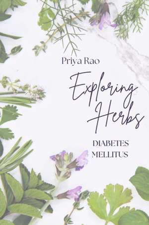 Exploring Herbs for Diabetes Mellitus de Priya Rao