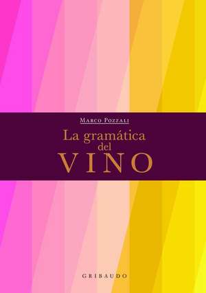 La Gramática del Vino de Marco Pozzali