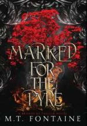 Marked for the Pyre de M T Fontaine