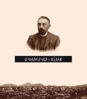 Unamuno y Béjar de José María Hernández Díaz