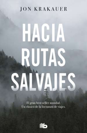 Hacia Rutas Salvajes / Into the Wild de Jon Krakauer