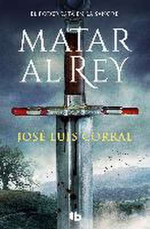 Matar Al Rey de Jose Luis Corral