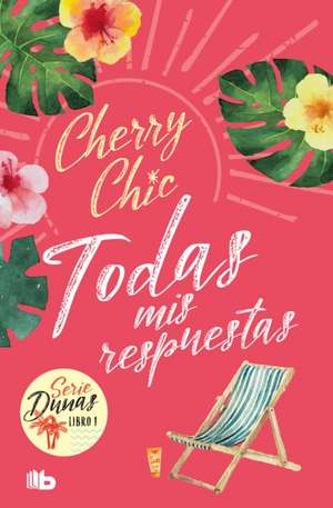 Todas MIS Respuestas / All My Answers. (Dunas 1) de Cherry Chic