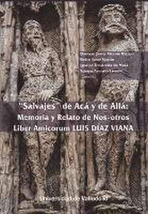 "Salvajes" de Acá y de Allá: memoria y relato de Nos-otros