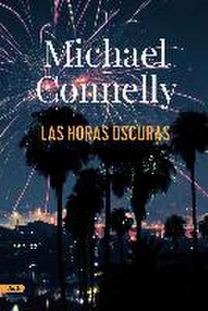 Las Horas Oscuras (Adn) de Michael Connelly
