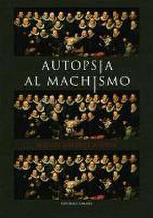 Autopsia al machismo de Miguel Lorente Acosta