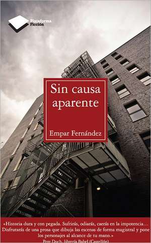 Sin Causa Aparente = Without Apparent Cause: Atrevete a Transformar Tu Imaginacion de Empar Fernández