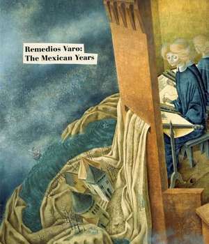 Remedios Varo: The Mexican Years de Masayo Nonaka