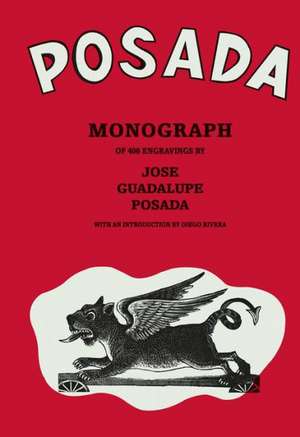 Posada: Monografia de 406 Grabados de Jose Guadalupe Posada de Diego Rivera