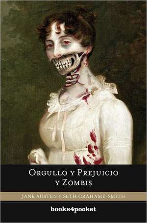 Orgullo y Prejuicio y Zombis = Pride and Prejudice and Zombies: Cuando la Grasa "Buena" Se Vuelve "Mala" = Toxic Fat de Jane Austen