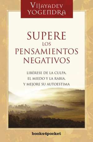 Supere Los Pensamientos Negativos de Vijayadev Shri Yogendra