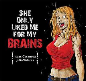 She Only Liked Me for My Brains de Julio Vidaeras