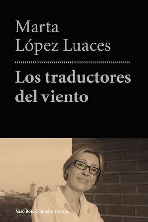 Los Traductores del Viento de Marta Lopez-Luaces