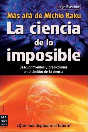 La Ciencia de Lo Imposible: Michi de Jorge Blaschke