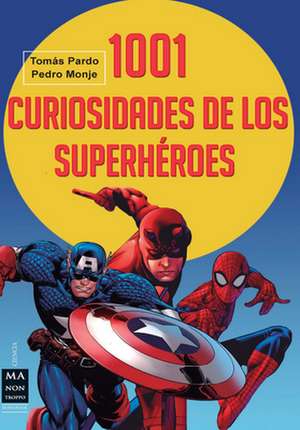 1001 Curiosidades de Los Superheroes de Tomas Pardo