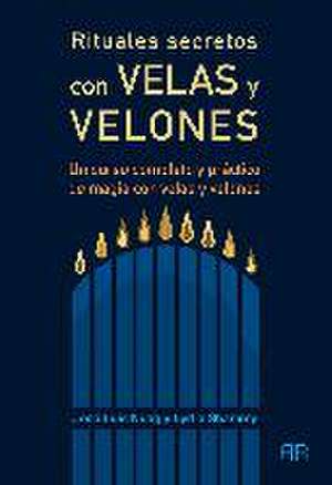 Rituales secretos con velas y velones : un curso completo y práctico de magia con velas y velones de José Luis Nuag