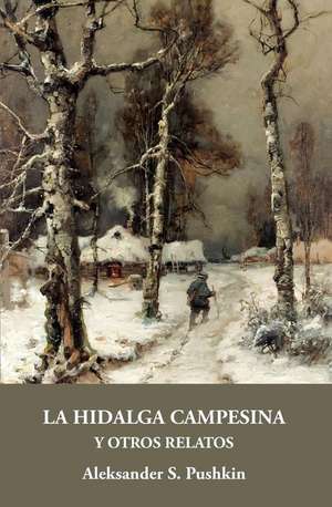 La hidalga campesina y otros relatos de Aleksandr Sergueevich Pushkin