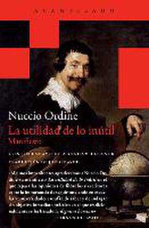 Utilidad de Lo Inutil, La de Nuccio Ordine