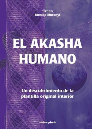 El Akasha humano de Monika Muranyi