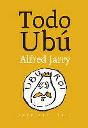 Jarry, A: Todo Ubú