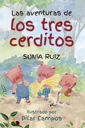 Las Aventuras de Los Tres Cerditos de Sonia Agata Ruiz Garcia