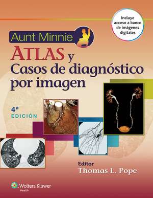 Aunt Minnie. Atlas y casos de diagnóstico por imagen de Thomas L. Pope Jr., MD