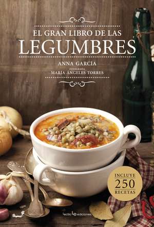 El Gran Libro de Las Legumbres de Anna Garcia